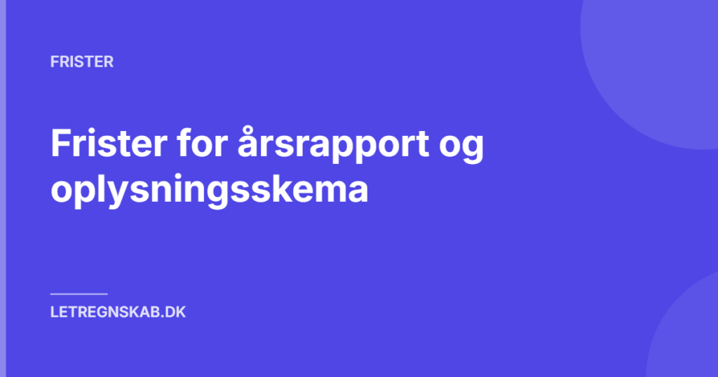 Frister for årsrapport og oplysningsskema