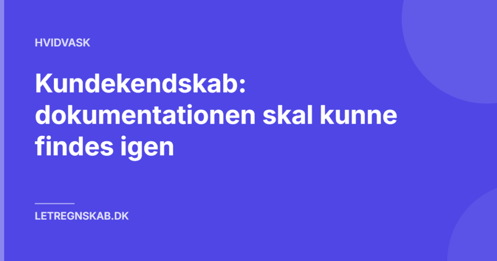 Kundekendskab: dokumentationen skal kunne findes igen