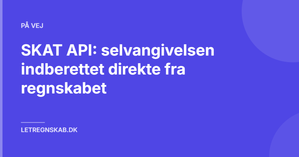 SKAT API: selvangivelsen indberettet direkte fra regnskabet