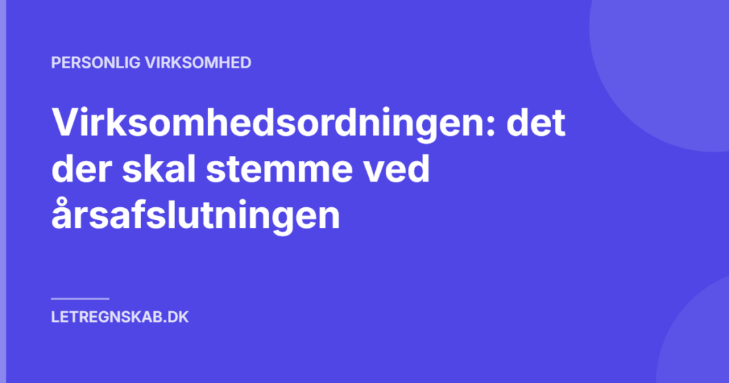 Virksomhedsordningen: det der skal stemme ved årsafslutningen