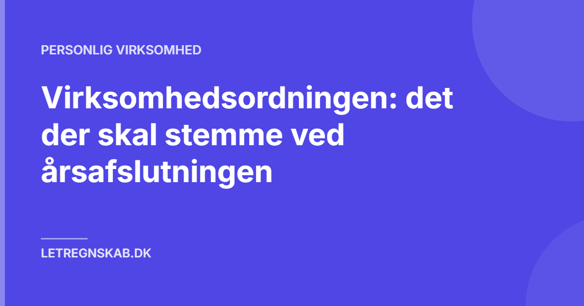 Virksomhedsordningen: det der skal stemme ved årsafslutningen